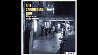 Bill Carrothers Trio A Night At The Village Vanguard First Set [upl. by Nueormahc]