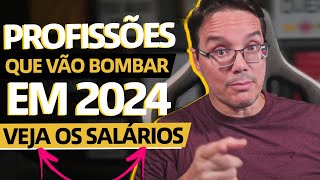 8 PROFISSÕES QUE VÃO BOMBAR EM 2024 Veja o VALOR dos SALÁRIOS [upl. by Eatnuhs]