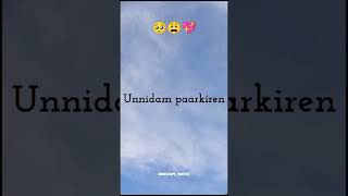 Unnidam paarkiren naan paarkiren song statusshortsvideoluvsongBioscopeEditzzzoriginal video [upl. by Azilef356]