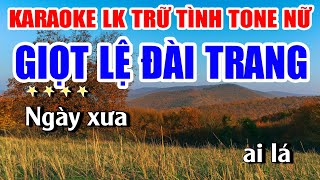 Liên Khúc Karaoke Tone Nữ Giọt Lệ Đài Trang Nhạc Sống Bolero Trữ Tình  Karaoke Lan Nguyễn [upl. by Aivatnuhs830]