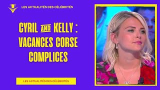 Cyril Hanouna amp Kelly Vedovelli  Vacances Complices en Corse [upl. by Myrtle]