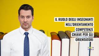 Competenze per l’orientamento scolastico guida alle scelte future per studenti e tutor [upl. by Romola]