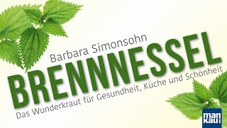 Brennnessel  Heilpflanze des Jahres 2022 Barbara Simonsohn [upl. by Tdnerb]