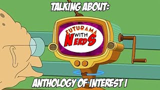 Talking Bout Anthology of Interest I  Futurama With Nerds [upl. by Fafa]