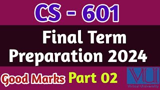 CS  601 Part 02 Final Term Preparation 2024  Vu Final Term cs601 part 02 final term file [upl. by Huppert370]