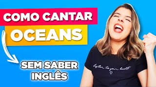 Como Cantar Oceans  Hillsong United em Inglês com Letra [upl. by Nosecyrb630]