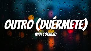 Outro Duérmete  Ivan Cornejo LetraLyrics [upl. by Nett309]