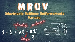 MRUV  MOVIMENTO RETILÍNEO UNIFORMEMENTE VARIADO  Teoria e Resolução de Exercícios [upl. by Alejandro582]