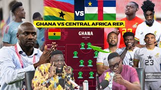 GHANA VS CENTRAL AFRICA REPUBLIC LIVELINE UP ODDS OTTO ADDO PLANblackstars fifa football [upl. by Harlan714]