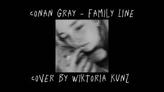 Conan Gray  Family Line  Cover by Wiktoria Kunz [upl. by Schober]