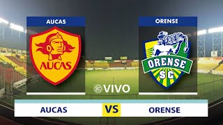 AUCAS VS ORENSE  EN VIVO LIGA PRO  CAMPEONATO ECUATORIANO DE FÚTBOL [upl. by Proudlove581]