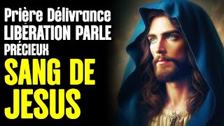 Prière de DÉLIVRANCE par le PRÉCIEUX SANG de JÉSUS 🙌 Guérison et Délivrance [upl. by Jay]