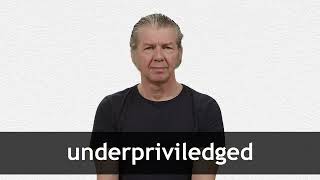 How to pronounce UNDERPRIVILEGED in American English [upl. by Willard732]