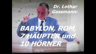 BABYLON ROM DER VATIKAN DIE 7 HÄUPTER und DIE 10 HÖRNER der OFFENBARUNG Von Dr Lothar Gassmann [upl. by Mmada74]