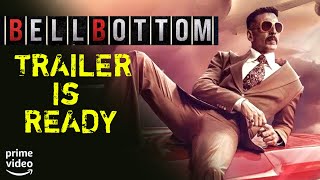 Bell Bottom  Trailer Is Ready For Launch  Akshay Kumar  Vaani Kapoor  Lara Dutta [upl. by Ecidnak204]