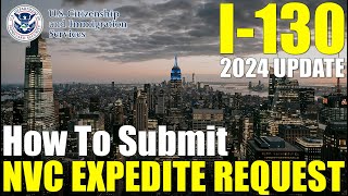 I130 NVC Expedite Request 2024 Update  How to Expedite Immigrant Visa Interview [upl. by Gora]