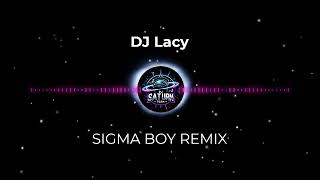 SIGMA BOY  DJ Lacy Remix [upl. by Norihs]