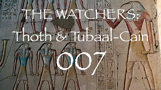 THE WATCHERS  Emerald Tablets of Thoth VI The Secrets of MAGIC amp TUBALCAIN 007 mythology [upl. by Nikolaos]