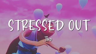 Stressed Out  Tiko  Lirik Lagu Lyrics Video Lirik Garage Lyrics [upl. by Adnorhs]