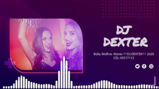 Bella Wolfine Remix DJ DEXTER 2020 [upl. by Chud884]