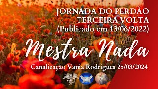 Nada – Jornada do Perdão – Terceira Volta  250324 Publicado em 130622 [upl. by Bernardi]