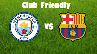 Man City vs Fc Barcelona Club Friendly TV Channel [upl. by Aynod]