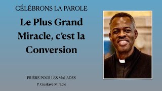 CÉLÉBRONS LA PAROLE  Le Miracle comme Signe de la Présence de Dieu parmi nous  P Gustave Miracle [upl. by Zena457]