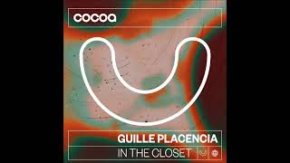 Guille Placencia  In The Closet Original Mix COCOA [upl. by Yesnek]