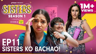 Sisters  E11  Sisters Ko Bachao Ft Ahsaas Channa amp Namita Dubey  Girliyapa [upl. by Hercule]