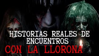 Historias Reales De Encuentros Con La Llorona [upl. by Cesya]