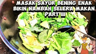 Masak sayur bening enak bikin nambah selera makan part III [upl. by Woodhouse715]