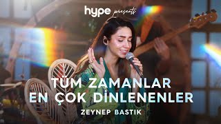 Tüm Zamanlar En Çok Dinlenenler  Zeynep Bastık [upl. by Nivla]