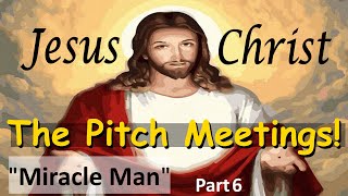 Jesus Christ The Pitch Meetings Part 6 [upl. by Ulane]