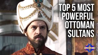 Top 5 Most Powerful Ottoman Sultans Explained in 13 Minutes [upl. by Arabela462]