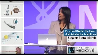 MITs Sangeeta Bhatia  The Power of Miniaturisation in Medicine  Exponential Medicine [upl. by Tibbs138]