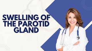 Swelling of the Parotid Gland 5 Causes You Should Know [upl. by Irrej436]