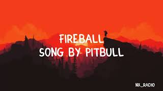 Fireball Pitbull songLyrics NXRADIO [upl. by Arahk]