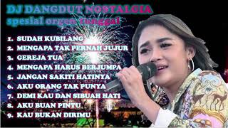 DJ LAGU NOSTALGIA SPESIAL ORGEN TUNGGAL ASIK BANGET [upl. by Suoivatram]