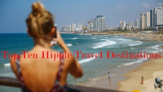 Top Ten Hippie Travel Destinations [upl. by Leemaj606]