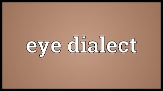 Eye dialect Meaning [upl. by Novahc315]