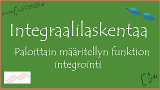 Paloittain määritellyn funktion integrointi [upl. by Teece352]