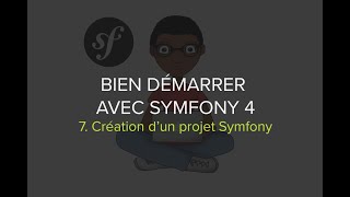 Formation Symfony 4  Épisode 7  Créer un nouveau projet Symfony [upl. by Daloris159]