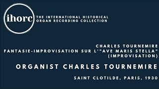 IHORC Charles Tournemire  Charles Tournemire FantasieImprovisation sur l”Ave maris stella” [upl. by Nana623]