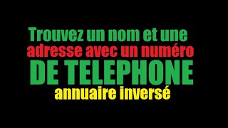 Comment trouver un nom et une adresse avec un numéro de Téléphone [upl. by Yesdnyl]