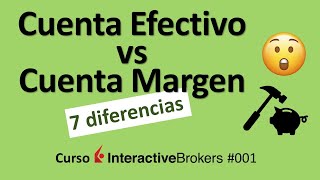 7 Diferencias Entre Cuenta EFECTIVO y Cuenta MARGEN  Curso Interactive Brokers 001 [upl. by Giess540]