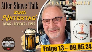 AfterShaveTalk zum Feierabend ║ Folge 13  GLATTRASIERT [upl. by Hsizan]