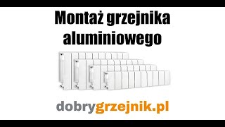 Montaz grzejnika aluminiowego  Dobrygrzejnikpl Poradnik [upl. by Lerim]