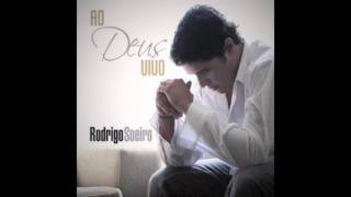 Rodrigo Soeiro  Sinceridade Cd Ao Deus Vivo [upl. by Lundeen]