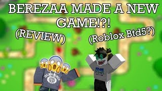 BEREZAA MADE A NEW GAME REVIEW Roblox BTD5 [upl. by Davine952]