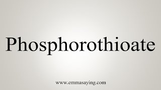 How To Say Phosphorothioate [upl. by Nnagem]